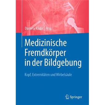 Medizinische Fremdkrper in der Bildgebung Kopf, Extremitten und Wirbelsule - 1