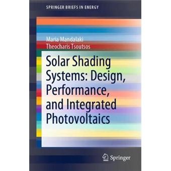 Solar Shading Systems Design, Performance, And Integrated Photovoltaics Springerbriefs In Energy - 1