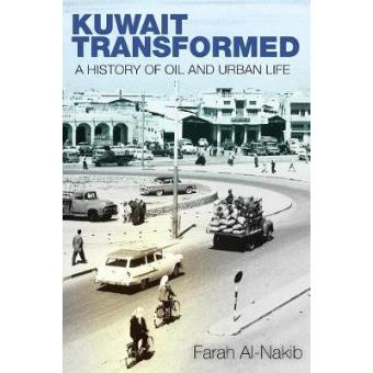 Kuwait Transformed A History Of Oil And Urban Life - 1