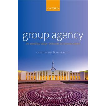 Group Agency - The Possibility, Design, and Status of Corporate Agents - Paperback - 2013 - 1