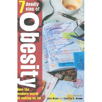 The Seven Deadly Sins of Obesity - How the Modern World is Making Us Fat - Paperback - 2007 - 1