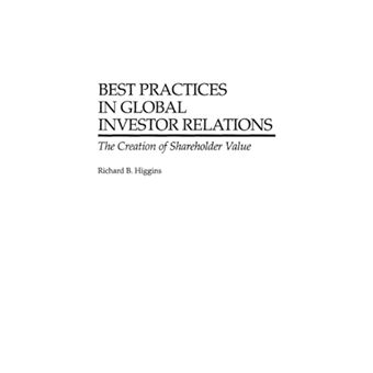 Best Practices in Global Investor Relations - The Creation of Shareholder Value - Hardback - 2000 - 1