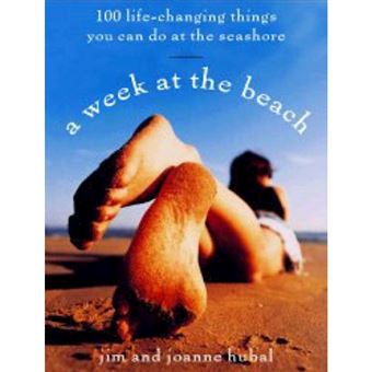A Week at the Beach - 100 Life-changing Things You Can Do at the Seashore - Paperback - 2003 - 1