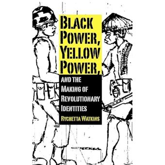 Black Power, Yellow Power, and the Making of Revolutionary Identities - Hardback - 2012 - 1
