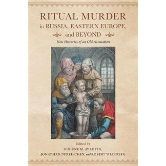 Ritual Murder In Russia, Eastern Europe, And Beyond New Histories Of An Old Accusation - 1