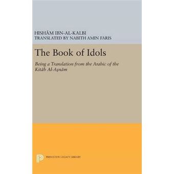 The Book Of Idols Being A Translation From The Arabic Of The Kitb Alanm 4082 Princeton Legacy Library - 1