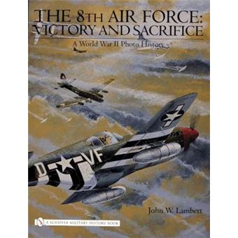 8th Air Force: Victory and Sacrifice - A World War II Photo History - Hardback - 2006 - 1