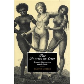 The Poetics of Spice - Romantic Consumerism and the Exotic - Paperback - 2006 - 1