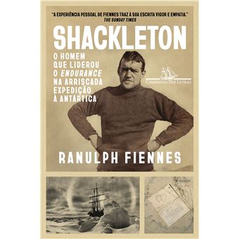Shackleton: Uma Biografia : O Homem Que Liderou O Endurance Na Arriscada Expedição À Antártica - 1