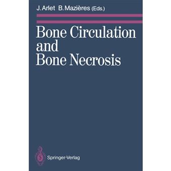 Bone Circulation and Bone Necrosis - Proceedings of the IVth International Symposium on Bone Circulation, Toulouse (France), 17th-19th September 1987 - Paperback - 2011 - 1