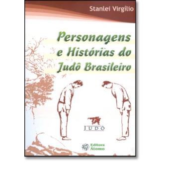Personagens e Histórias do Judô Brasileiro - 1