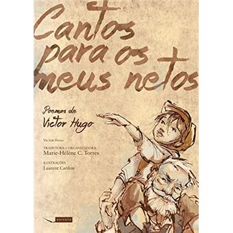 Cantos Para os Meus Netos. Poemas de Victor Hugo - 1