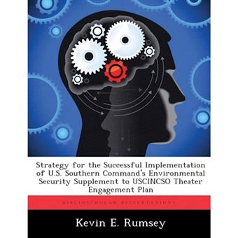 Strategy for the Successful Implementation of U.S. Southern Command's Environmental Security Supplement to Uscincso Theater Engagement Plan - Paperback / softback - 2012 - 1