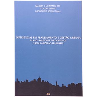 Experiencias em Planejamento e Gestao Urbana. Planos Diretores Participativos e Regularização FUNDI - 1