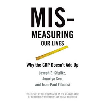 Mis-measuring Our Lives : Why the GDP Doesn't Add Up - 1