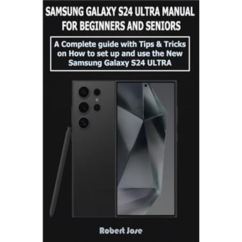 Samsung Galaxy S24 Ultra (5G) Manual for Beginners and Seniors: A Complete User Guide with Tips &Tricks on How to Set up and use the New Samsung Galaxy S24 Ultra like a Pro. - 1