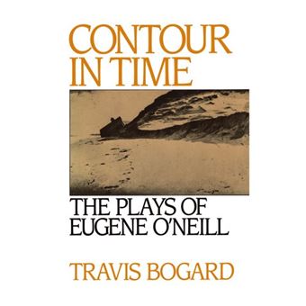 Contour in Time - The Plays of Eugene O'Neill - Hardback - 1988 - 1