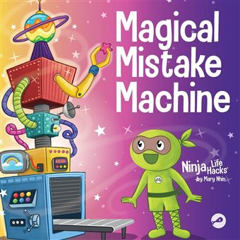 Magical Mistake Machine: A Children’s Book About Failing Forward (Ninja Life Hacks) - 1