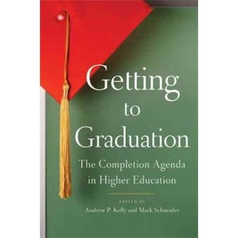 Getting to Graduation - The Completion Agenda in Higher Education - Hardback - 2012 - 1