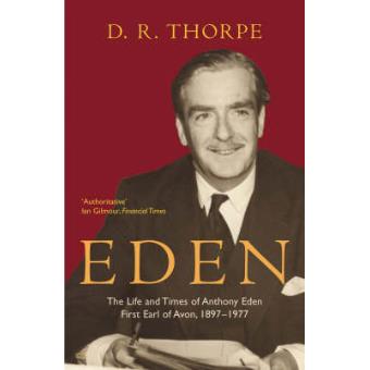 Eden - The Life and Times of Anthony Eden, First Earl of Avon, 1897-1977 - Paperback - 2004 - 1