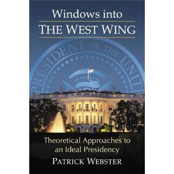 Windows Into The West Wing Theoretical Approaches To An Ideal Presidency - 1