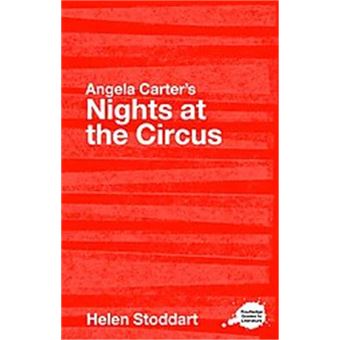 Angela Carter'S Nights At The Circus, Routledge Guides To Literature - 1
