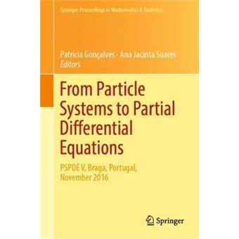 From Particle Systems To Partial Differential Equations Pspde V, Braga, Portugal, November 2016 258 Springer Proceedings In Mathematics  Statistics - 1