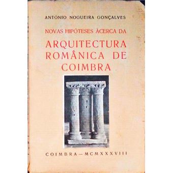 Novas hipóteses àcerca da arquitectura românica de coimbra. [brochado] - 1