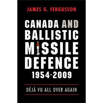 Canada and Ballistic Missile Defence, 1954-2009 - Deja Vu All Over Again - Paperback - 2010 - 1