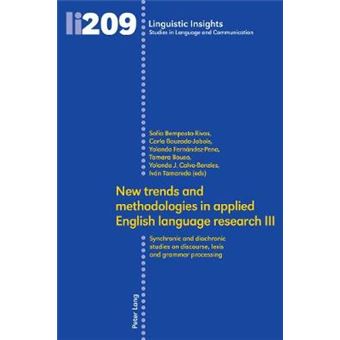 New Trends And Methodologies In Applied English Language Research Iii Synchronic And Diachronic Studies On Discourse, Lexis And Grammar Processing  Studies In Language And Communication - 1