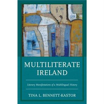 Multiliterate Ireland: Literary Manifestations Of A Multilingual History (Hardcover) - 1