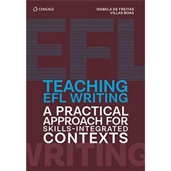 Teaching Efl Writing: A Practical Approach For Skills-Integrated Contexts - 1