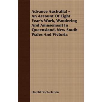 Advance Australia! - An Account Of Eight Year's Work, Wandering And Amusement In Queensland, New South Wales And Victoria - Paperback - 2008 - 1