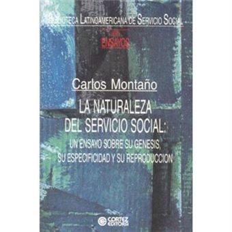 La Naturaleza Del Servicio Social. Un Ensayo Sobre Su Génesis, Su Especificidad Y Su Reproducción - 1