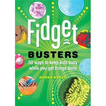 Fidget Busters - 50 Ways To Keep Kids Busy While You Get Things Done - 1