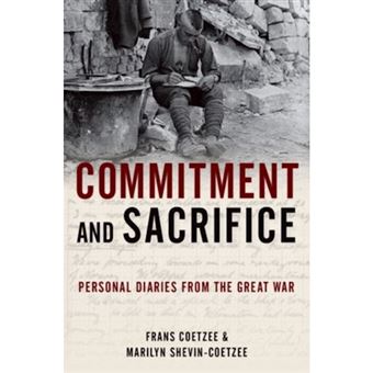 Commitment and Sacrifice - Personal Diaries from the Great War - Hardback - 2015 - 1