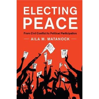 Electing Peace : From Civil Conflict to Political Participation - 1