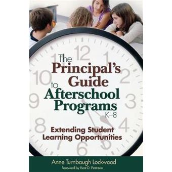Principal's Guide to Afterschool Programs, K-8 - Extending Student Learning Opportunities - Hardback - 2007 - 1