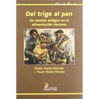 Del trigo al pan : un camino antiguo en la alimentación humana - 1