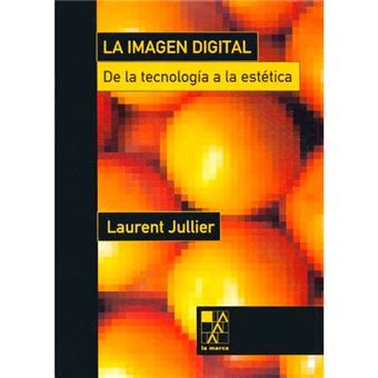 La Imagen Digital: De La Tecnología A La Estética - 1