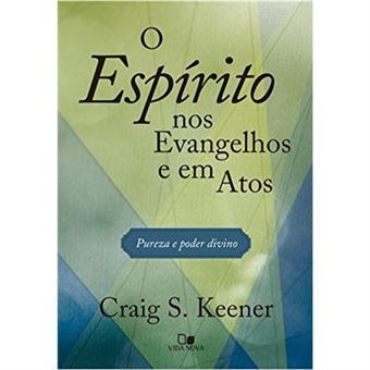 O Espírito Nos Evangelhos E Em Atos. Pureza E Poder Divino - 1
