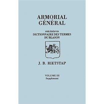 Armorial General, Precede D'un Dictionnaire Des Terms Du BlasonIn FrenchIn Three VolumesVolume Iii, Supplement - 1