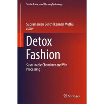 Detox Fashion Sustainable Chemistry And Wet Processing Textile Science And Clothing Technology - 1