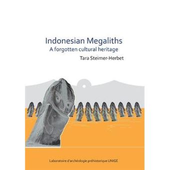 Indonesian Megaliths A Forgotten Cultural Heritage Laboratoire d'archologie prhistorique UNIGE - 1