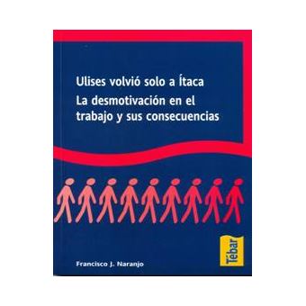 Ulises volvió solo a Ítaca : la desmotivación en el trabajo y sus consecuencias - 1
