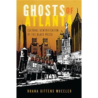 Ghosts of Atlanta: Cultural Gentrification of the Black Mecca - 1