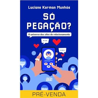 Só Pegação: O Universo Dos Sites De Relacionamento - 1
