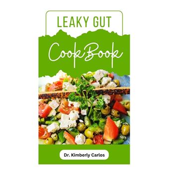 Leaky Gut Cookbook  Specially Selected Recipes For Healing Your Gut And Improving Digestive Health - 1