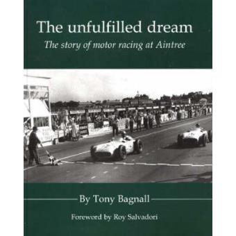 The Unfulfilled Dream - The Story of Motor Racing at Aintree - Hardback - 2003 - 1
