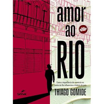Amor Ao Rio Como A Importância Do Comércio No Centro Do Rio Influenciou A História Do País - 1